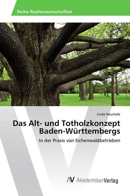 Das Alt- und Totholzkonzept Baden-W?ttembergs (Paperback)