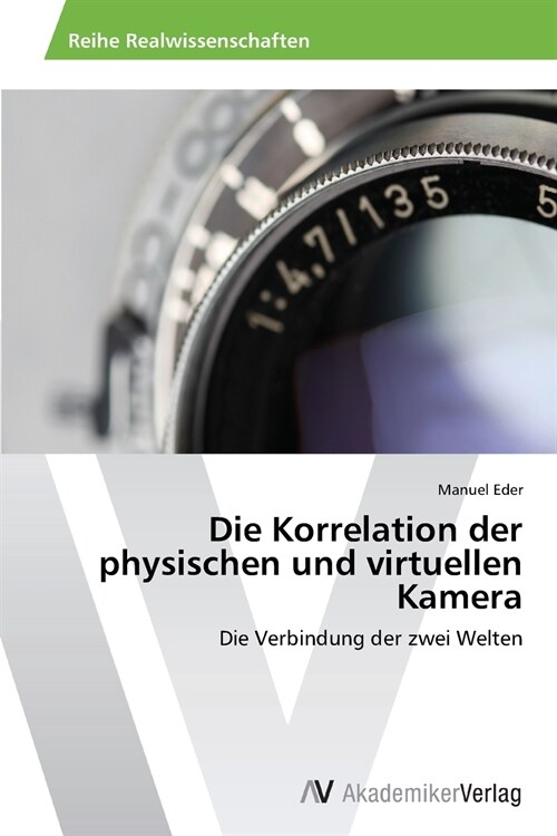 Die Korrelation Der Physischen Und Virtuellen Kamera (Paperback)