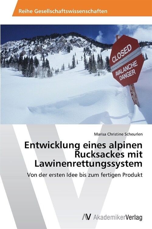 Entwicklung Eines Alpinen Rucksackes Mit Lawinenrettungssystem (Paperback)