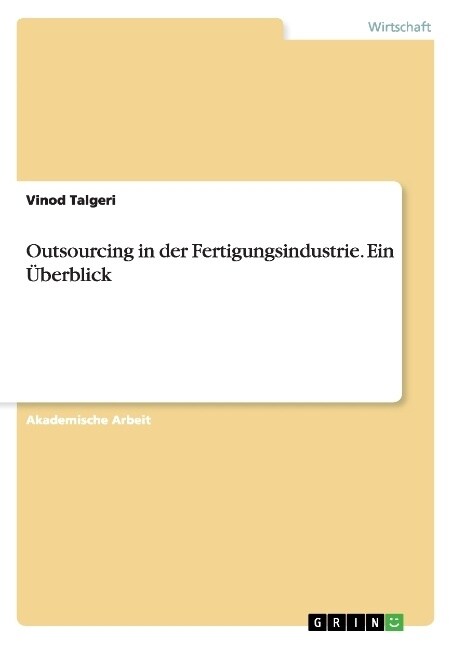 Outsourcing in der Fertigungsindustrie. Ein ?erblick (Paperback)