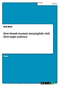 How Brands Resonate Meaningfully with Their Target Audience (Paperback)
