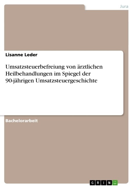 Umsatzsteuerbefreiung von ?ztlichen Heilbehandlungen im Spiegel der 90-j?rigen Umsatzsteuergeschichte (Paperback)