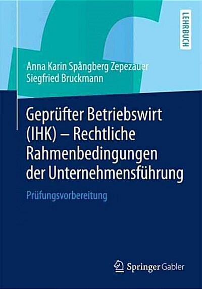 Gepr?ter Betriebswirt (Ihk) - Rechtliche Rahmenbedingungen Der Unternehmensf?rung: Pr?ungsvorbereitung (Paperback, 1. Aufl. 2015)