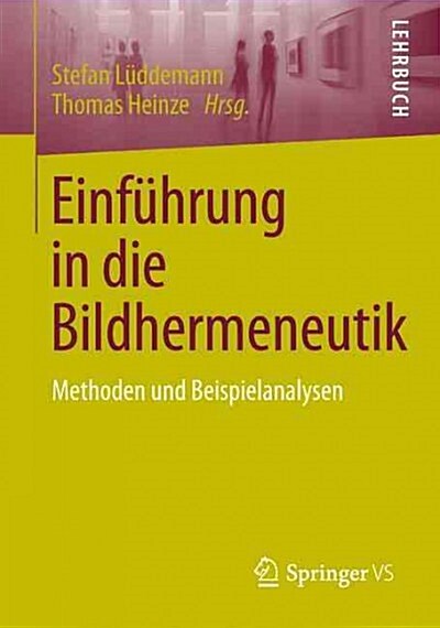 Einf?rung in Die Bildhermeneutik: Methoden Und Beispielanalysen (Paperback, 1. Aufl. 2015)