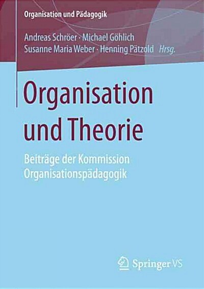Organisation Und Theorie: Beitr?e Der Kommission Organisationsp?agogik (Paperback, 1. Aufl. 2016)