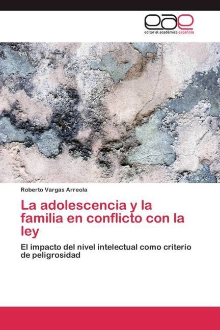 La Adolescencia y La Familia En Conflicto Con La Ley (Paperback)