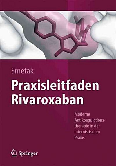 Praxisleitfaden Rivaroxaban: Moderne Antikoagulationstherapie in Der Internistischen Praxis (Paperback, 1. Aufl. 2016)