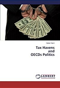 Tax Havens and Oecds Politics (Paperback)