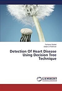 Detection of Heart Disease Using Decision Tree Technique (Paperback)
