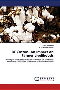 BT Cotton- An Impact on Farmer Livelihoods (Paperback)