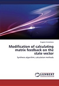 Modification of Calculating Matrix Feedback on the State Vector (Paperback)