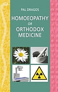 Homoeopathy or Orthodox Medicine (Paperback)