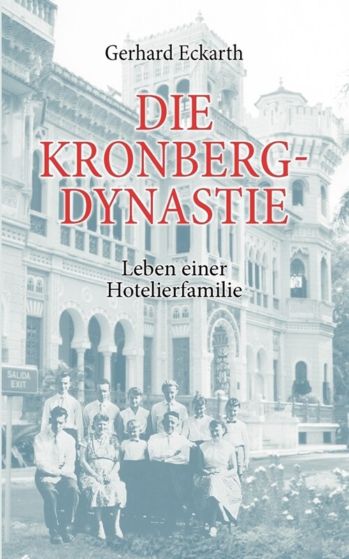 Die Kronberg-Dynastie: Leben einer Hotelierfamilie (Paperback)