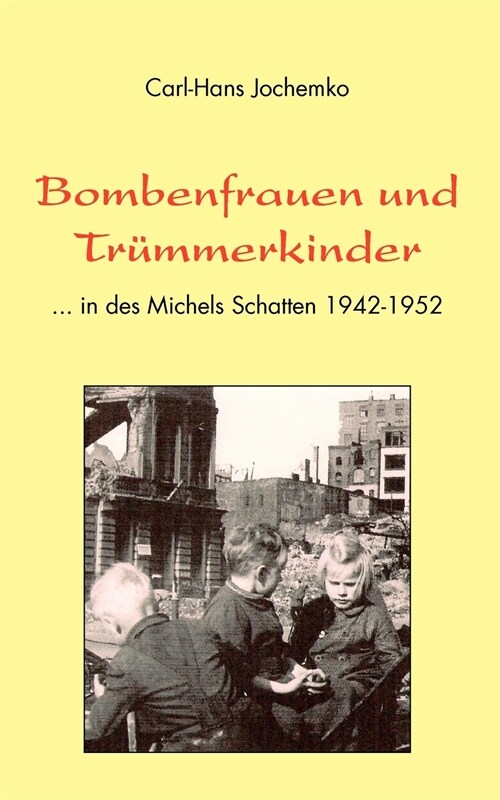 Bombenfrauen und Tr?merkinder: ... in des Michels Schatten 1942-1952 (Paperback)