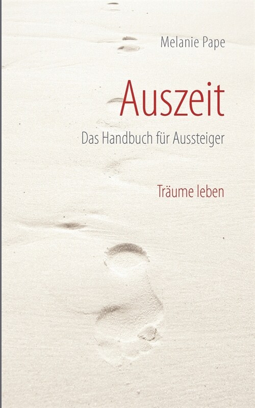 Auszeit: Das Handbuch f? Aussteiger. Tr?me leben. (Paperback)
