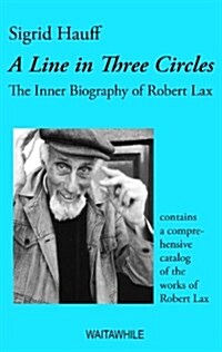 A Line in Three Circles: The Inner Biography of Robert Lax (Paperback)
