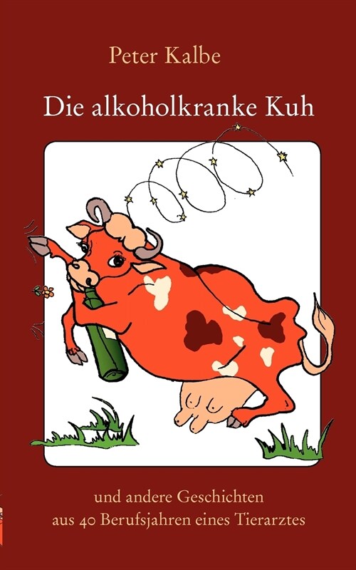 Die Alkoholkranke Kuh (Paperback)