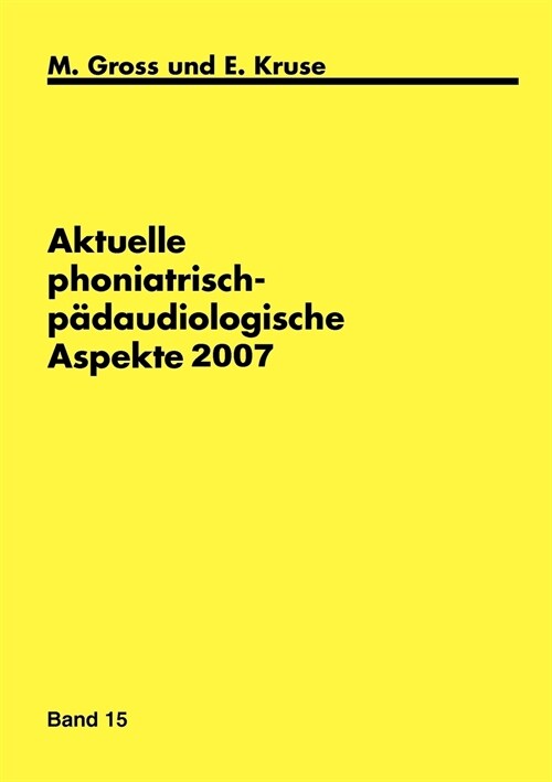 Aktuelle phoniatrisch- p?audiologische Aspekte 2007 (Paperback)