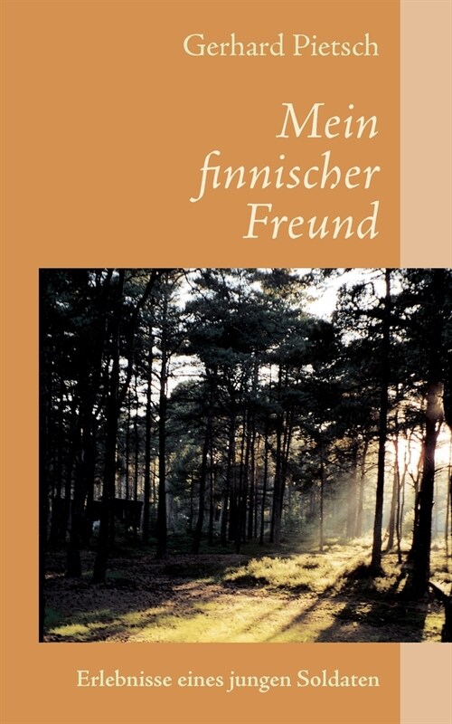 Mein finnischer Freund: Erlebnisse eines jungen Soldaten (Paperback)