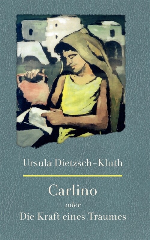 Carlino: Oder die Kraft eines Traumes. Die Legende einer Kindheit und die Geschichte ?er einen au?rgew?nlichen Mann (Paperback)