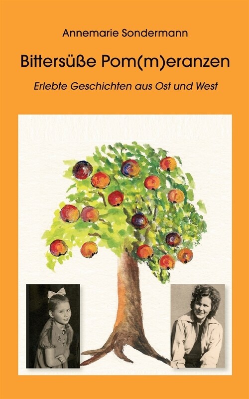 Bitters廻e Pom(m)eranzen: Erlebte Geschichten aus Ost und West (Paperback)