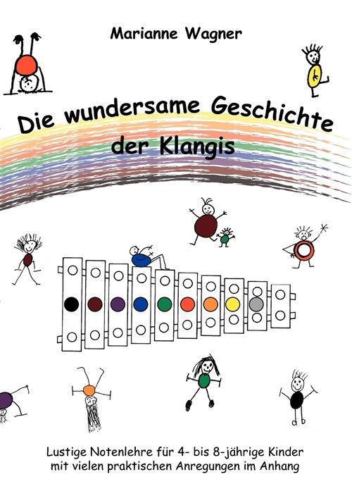 Die wundersame Geschichte der Klangis: Lustige Notenlehre f? 4- bis 8-j?rige Kinder (Paperback)