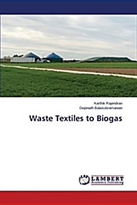 Waste Textiles to Biogas (Paperback)