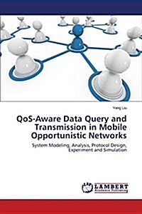 Qos-Aware Data Query and Transmission in Mobile Opportunistic Networks (Paperback)