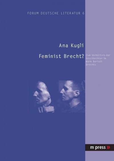 Feminist Brecht?: Zum Verhaeltnis der Geschlechter im Werk Bertolt Brechts (Paperback)