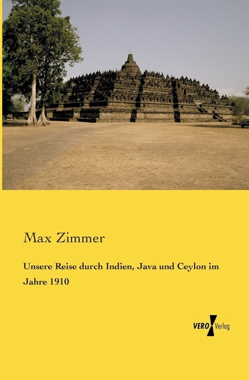 Unsere Reise Durch Indien, Java Und Ceylon Im Jahre 1910 (Paperback)