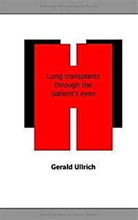 Lung Transplantation Through the Patients Eyes (Paperback)