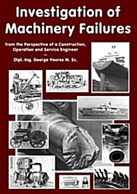 Investigation of Machinery Failures: from the Perspective of a Construction, Operation and Service Engineer (Paperback)