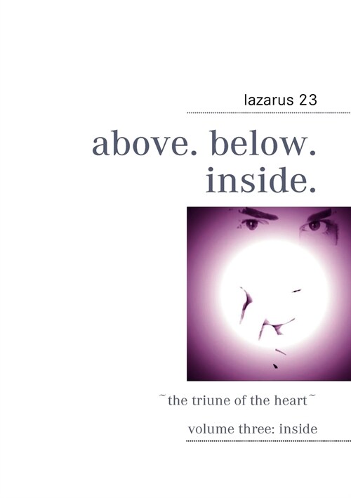 above. below. inside.: -the triune of the heart- volume three: inside (Paperback)