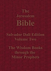 The Jerusalem Bible Salvador Dali Edition Volume Two the Wisdom Books Through the Minor Prophets (Paperback)