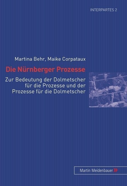 Die Nuernberger Prozesse: Zur Bedeutung Der Dolmetscher Fuer Die Prozesse Und Der Prozesse Fuer Die Dolmetscher (Paperback)