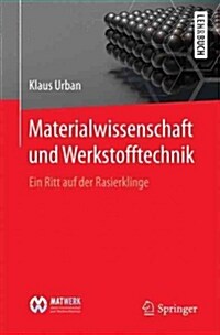 Materialwissenschaft Und Werkstofftechnik: Ein Ritt Auf Der Rasierklinge (Paperback, 1. Aufl. 2015)