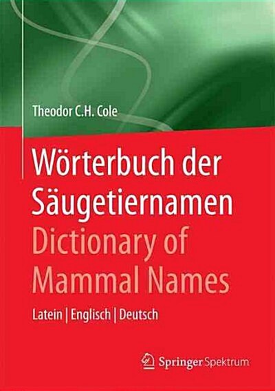 W?terbuch Der S?getiernamen - Dictionary of Mammal Names: Latein - Englisch - Deutsch (Hardcover, 2015)