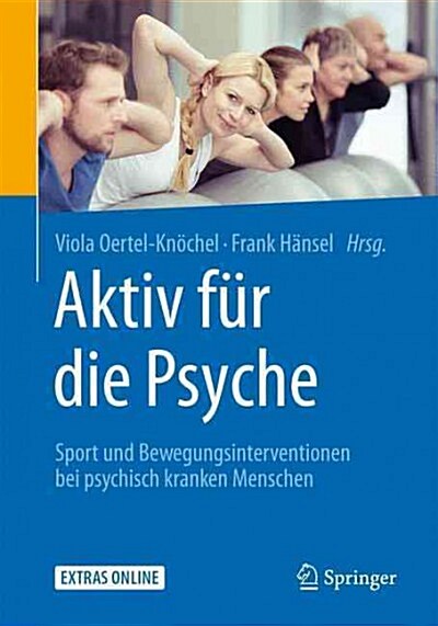 Aktiv F? Die Psyche: Sport Und Bewegungsinterventionen Bei Psychisch Kranken Menschen (Paperback, 1. Aufl. 2016)