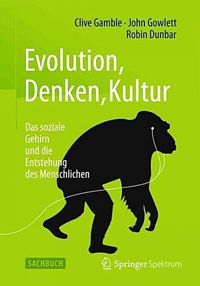 Evolution, Denken, Kultur: Das Soziale Gehirn Und Die Entstehung Des Menschlichen (Hardcover, 1. Aufl. 2016)