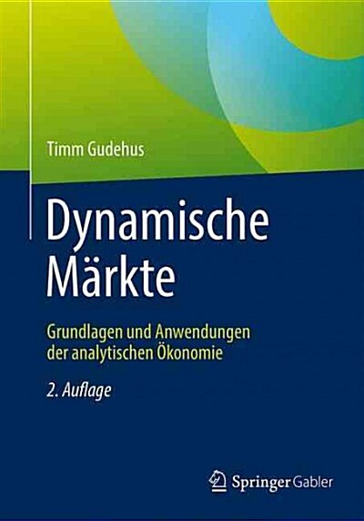 Dynamische M?kte: Grundlagen Und Anwendungen Der Analytischen ?onomie (Hardcover, 2, 2., Neu Bearb.)