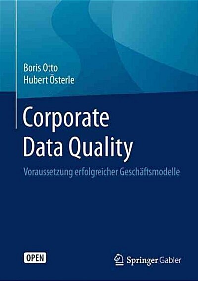 Corporate Data Quality: Voraussetzung Erfolgreicher Gesch?tsmodelle (Hardcover, 1. Aufl. 2016)