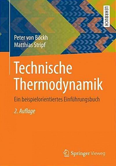 Technische Thermodynamik: Ein Beispielorientiertes Einf?rungsbuch (Paperback, 2, 2., Neu Bearb.)