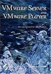 Vmware Server and Vmware Player. the Way Forward for Virtualization (Paperback)