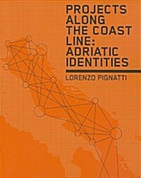 Projects Along the Coast Line: Adriatic Identities (Paperback)