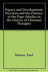 Papacy and Development: Newman and the Primacy of the Pope (Hardcover)