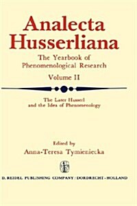 The Later Husserl and the Idea of Phenomenology: Idealism-Realism, Historicity and Nature Papers and Debate of the International Phenomenological Conf (Hardcover, 1972)