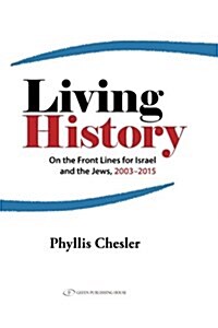 Living History: On the Front Lines for Israel and the Jews 2003-2015 (Paperback)
