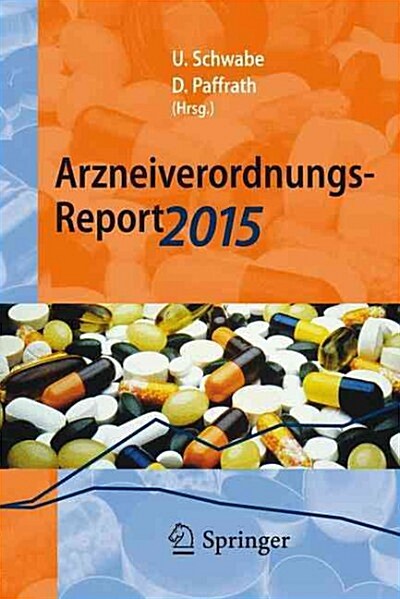 Arzneiverordnungs-Report 2015: Aktuelle Zahlen, Kosten, Trends Und Kommentare (Paperback, 1. Aufl. 2015)
