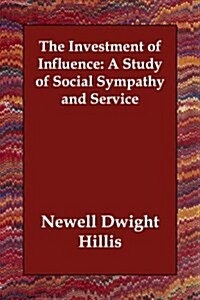 The Investment of Influence: A Study of Social Sympathy and Service (Paperback)