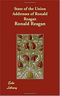 State of the Union Addresses of Ronald Reagan (Paperback)